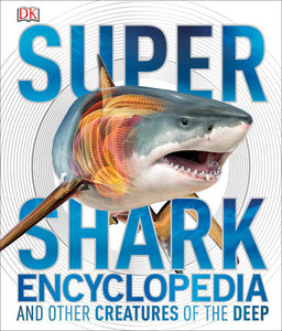 Super Shark Encyclopedia And Other Creatures of the Deep